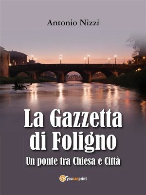 cover image of La Gazzetta di Foligno. Un ponte tra Chiesa e Città
